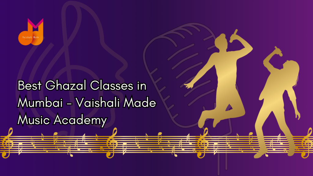 Best Ghazal Classes in Mumbai - Vaishali Made Music Academy